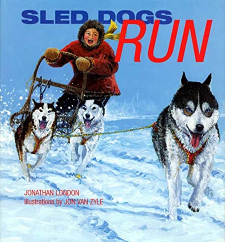 Book cover for "Sled Dogs Run" by Jonathan London