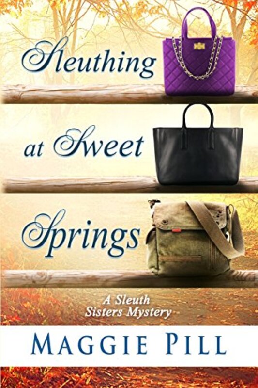 Book cover for "Sleuthing at Sweet Springs" by Maggie Pill