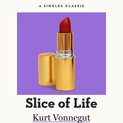 Book cover for "Slice of Life" by Kurt Vonnegut