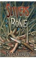 Book cover for "Slivers of Bone" by Ray Garton