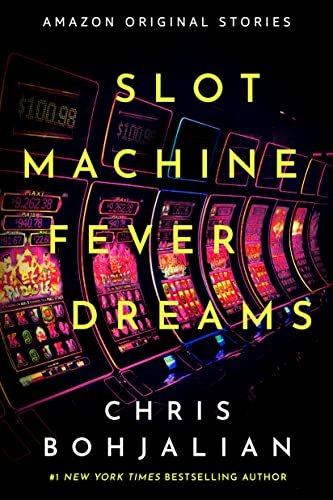Book cover for "Slot Machine Fever Dreams" by Chris Bohjalian