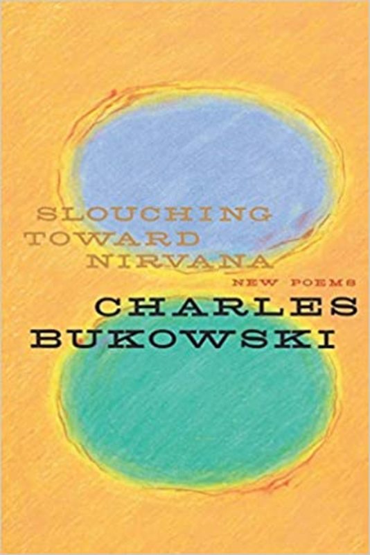 Book cover for "Slouching Toward Nirvana" by Charles Bukowski