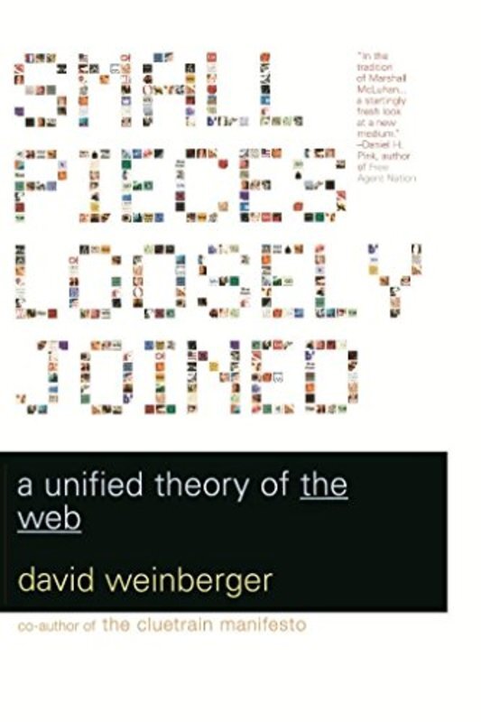 Book cover for "Small Pieces Loosely Joined" by David Weinberger