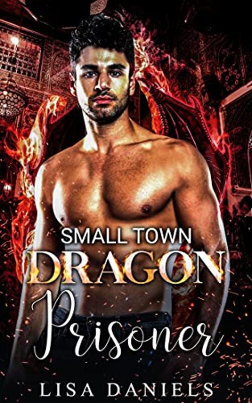 Book cover for "Small Town Dragon Prisoner" by Lisa Daniels