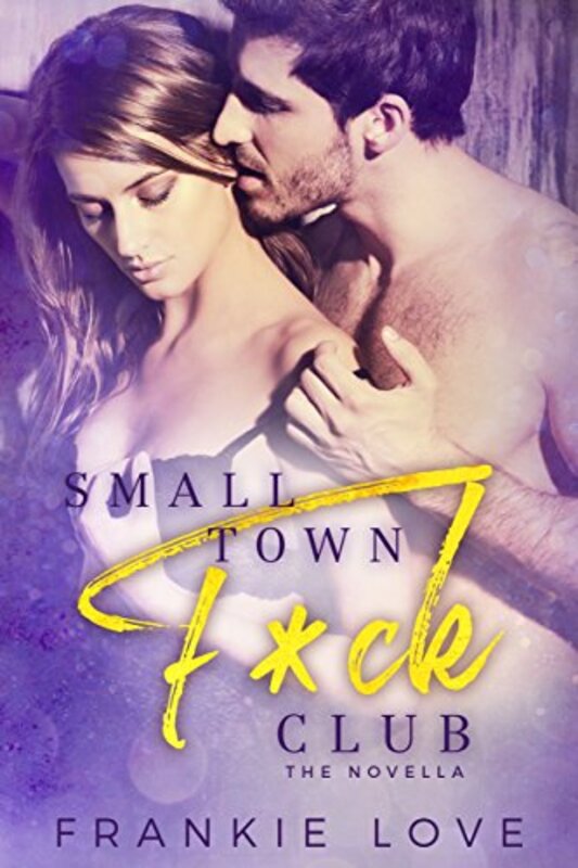 Book cover for "Small Town F*ck Club" by Frankie Love