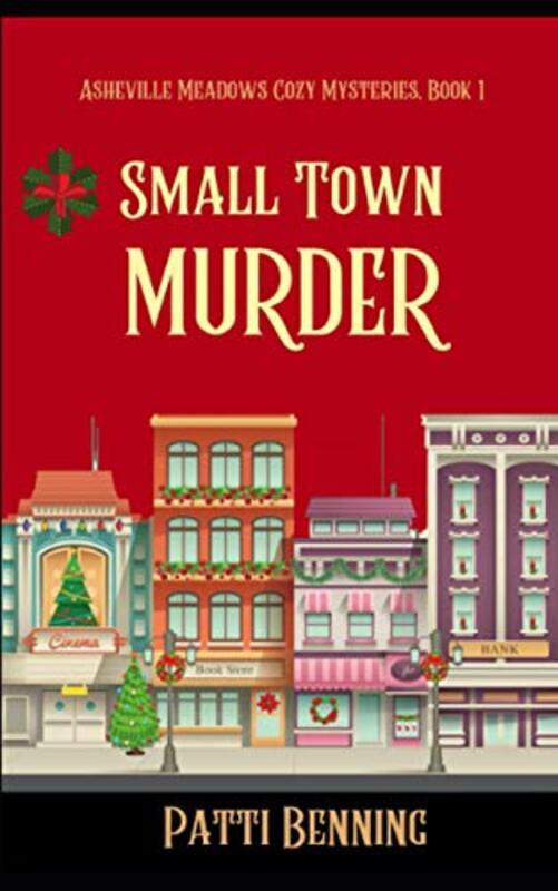 Book cover for "Small Town Murder" by Patti Benning