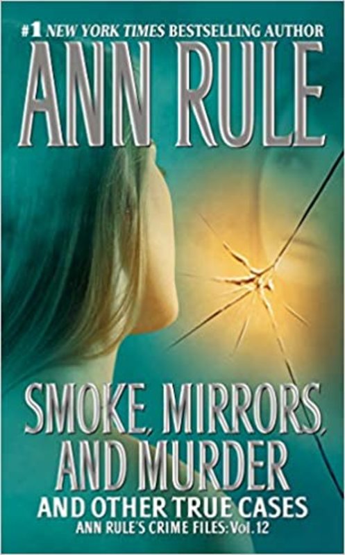 Book cover for "Smoke, Mirrors, and Murder and Other True Cases" by Ann Rule