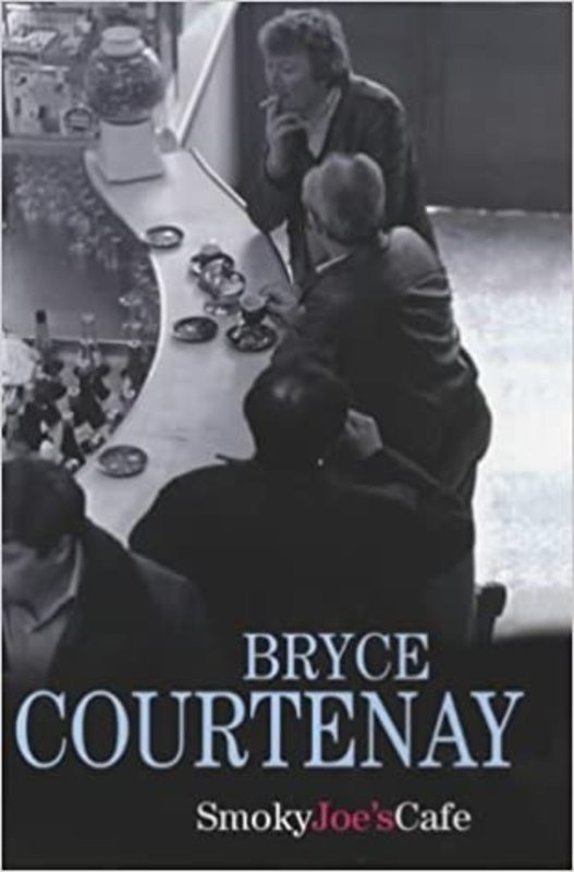 Book cover for "Smoky Joe's Cafe" by Bryce Courtenay