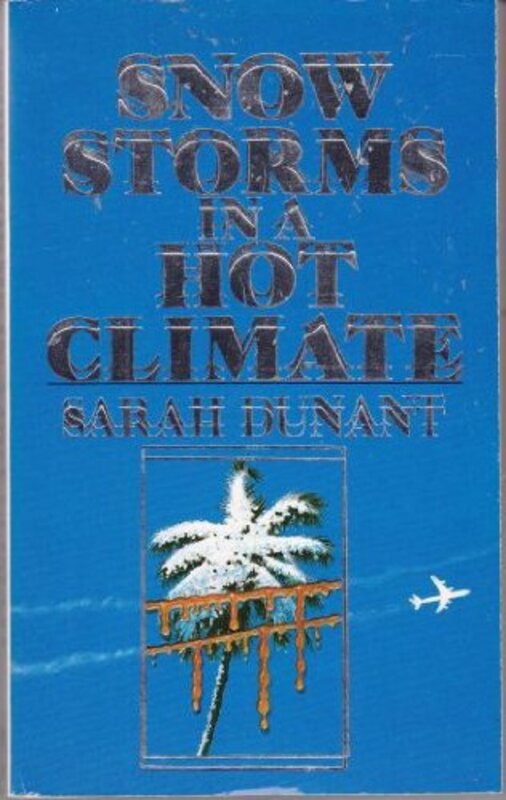 Book cover for "Snow Storms In A Hot Climate" by Sarah Dunant