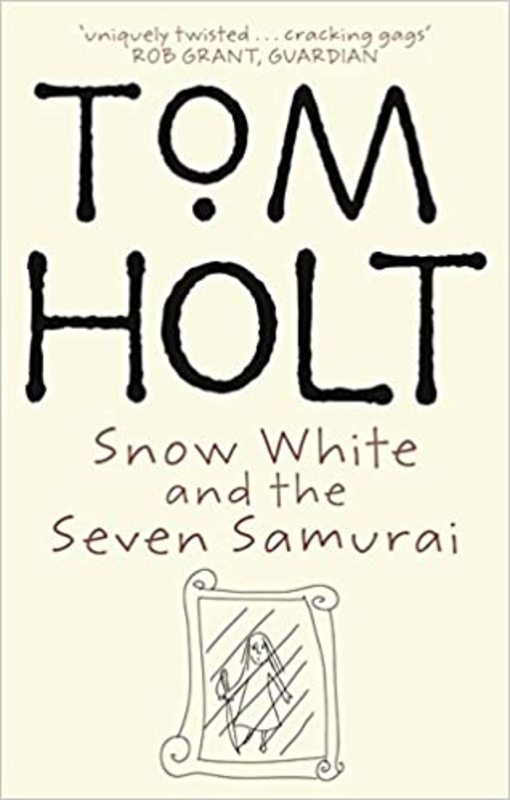 Book cover for "Snow White and the Seven Samurai" by Tom Holt