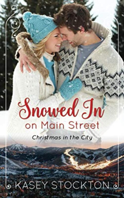 Book cover for "Snowed In on Main Street" by Kasey Stockton