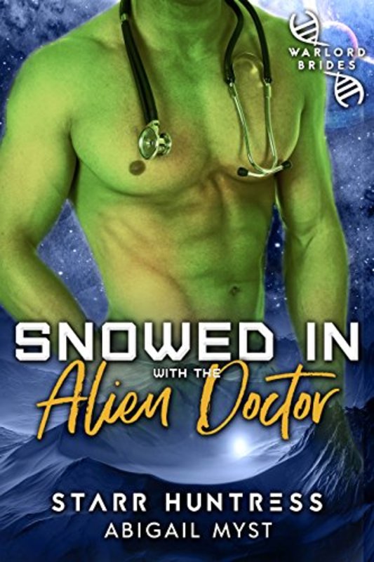 Book cover for "Snowed in With the Alien Doctor" by Starr Huntress