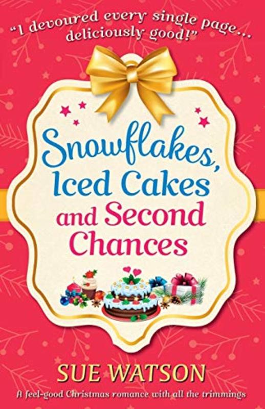 Book cover for "Snowflakes, Iced Cakes and Second Chances" by Sue Watson