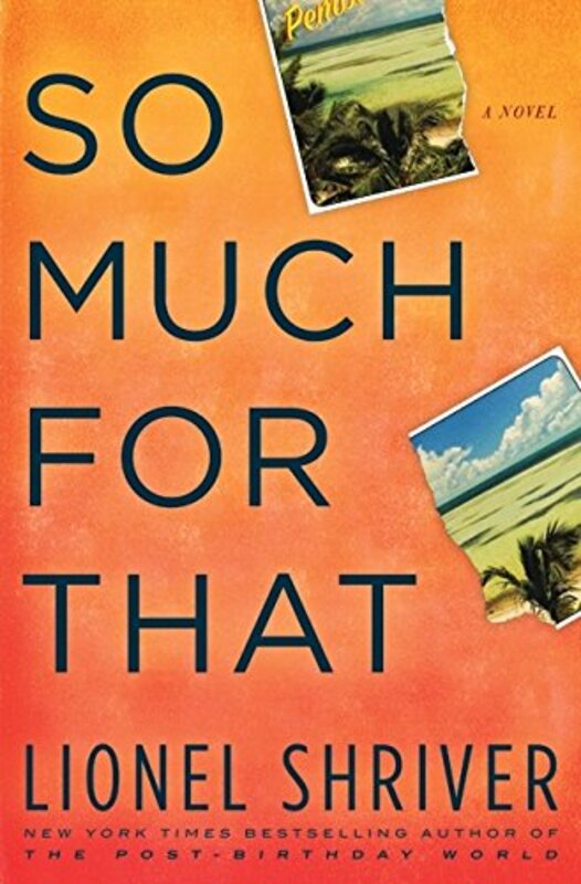 Book cover for "So Much for That" by Lionel Shriver