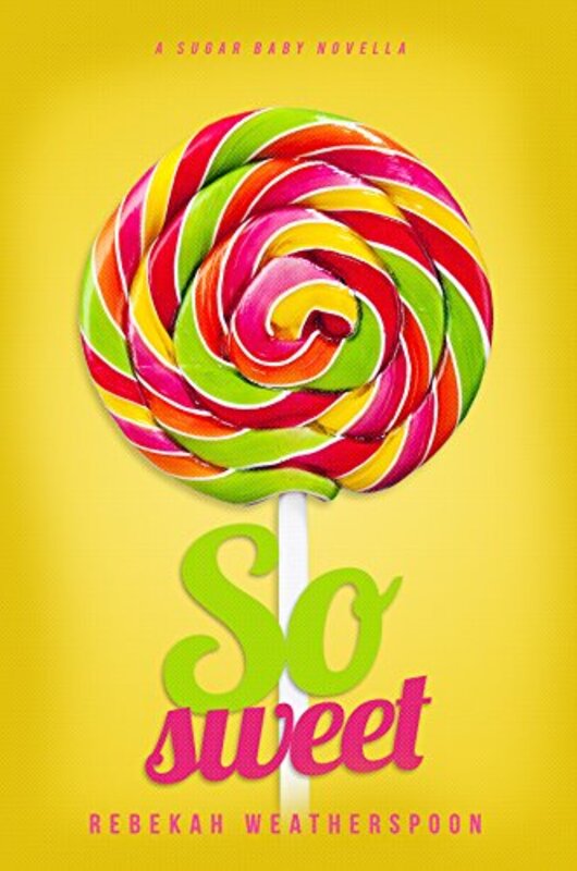 Book cover for "So Sweet" by Rebekah Weatherspoon