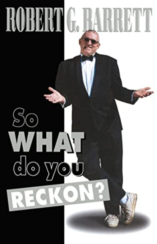 Book cover for "So What Do You Reckon?" by Robert George Barrett