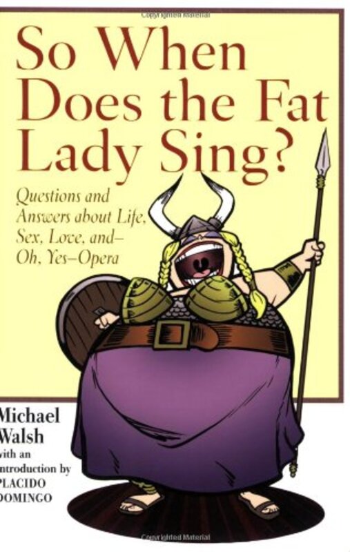 Book cover for "So When Does the Fat Lady Sing?" by Michael Walsh