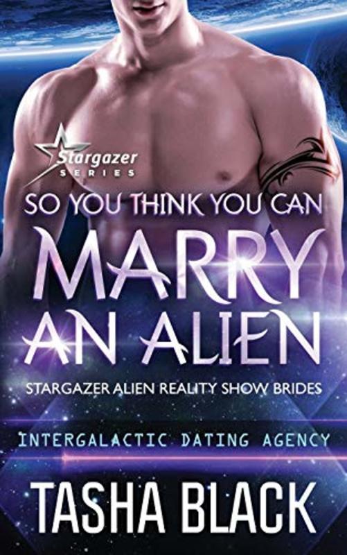 Book cover for "So You Think You Can Marry an Alien" by Tasha Black