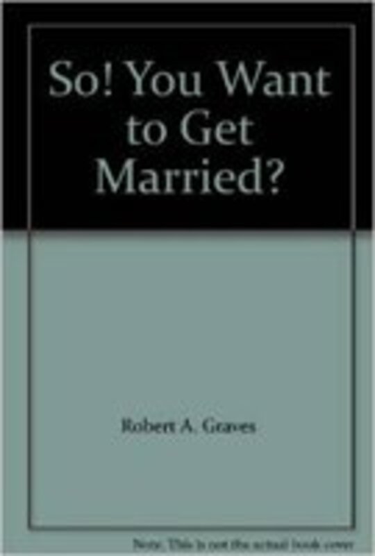 Book cover for "So You Want to Get Married?" by Robert Graves