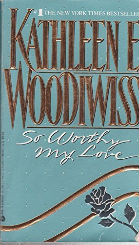 Book cover for "So Worthy My Love" by Kathleen E Woodiwiss