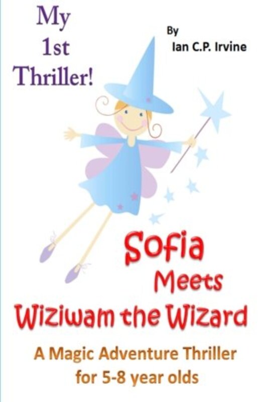 Book cover for "Sofia Meets Wiziwam the Wizard" by Ian CP Irvine