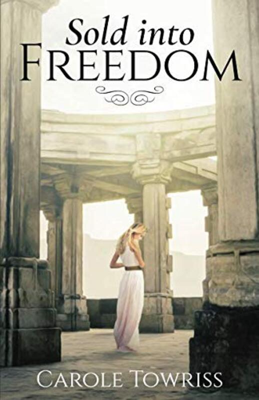 Book cover for "Sold Into Freedom" by Carole Towriss