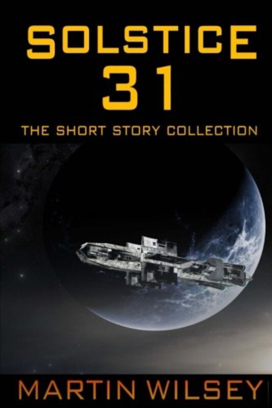 Book cover for "Solstice 31: The Short Story Collection" by Martin Wilsey