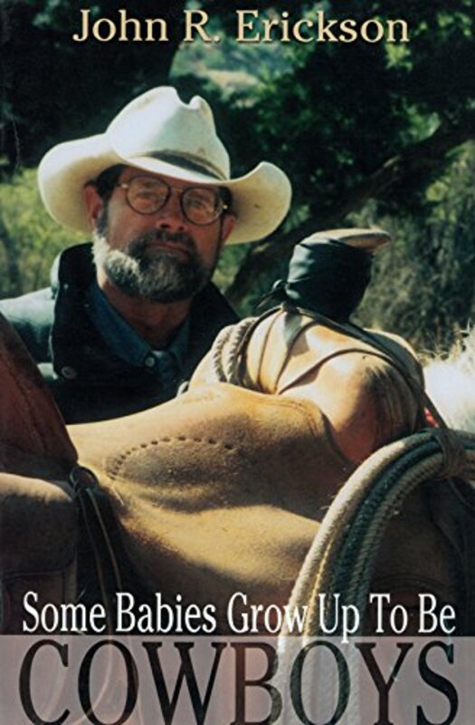 Book cover for "Some Babies Grow Up to be Cowboys" by John R Erickson