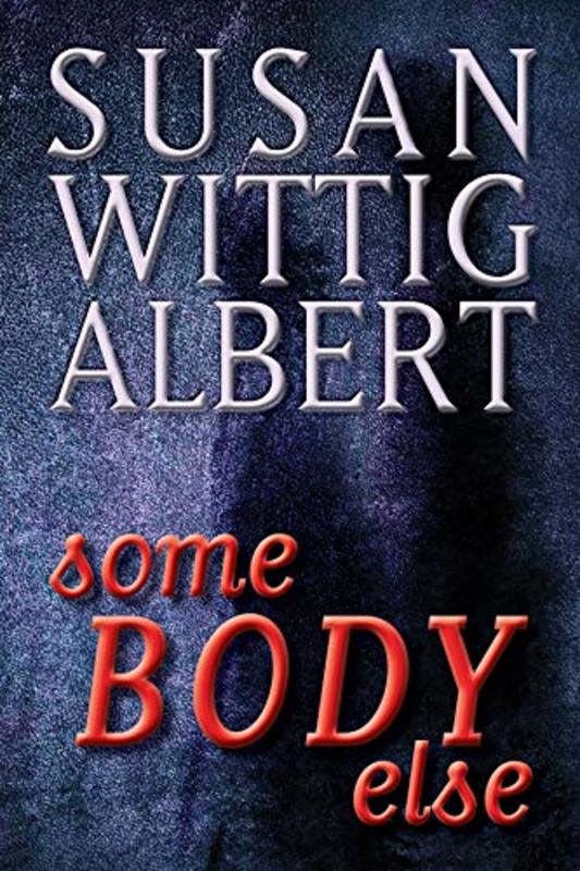 Book cover for "SomeBODY Else" by Susan Wittig Albert