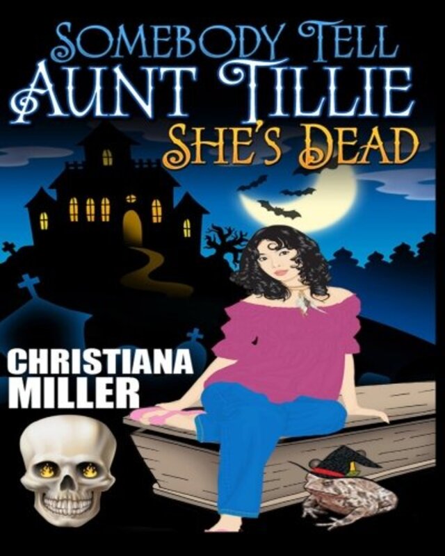 Book cover for "Somebody Tell Aunt Tillie She's Dead" by Christiana Miller