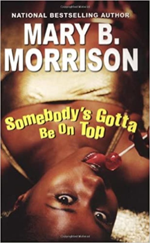 Book cover for "Somebody's Gotta Be on Top" by Mary B Morrison