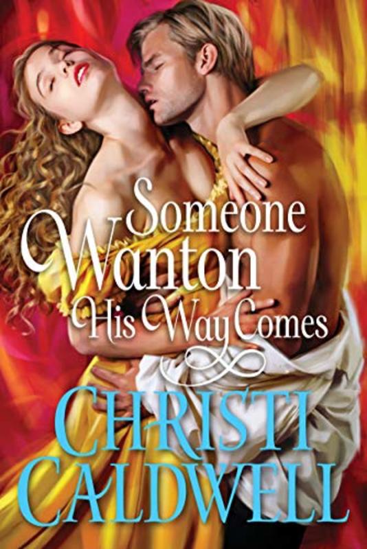 Book cover for "Someone Wanton His Way Comes" by Christi Caldwell