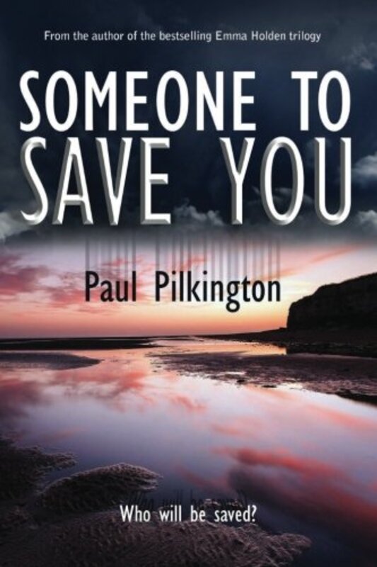 Book cover for "Someone to Save You" by Paul Pilkington