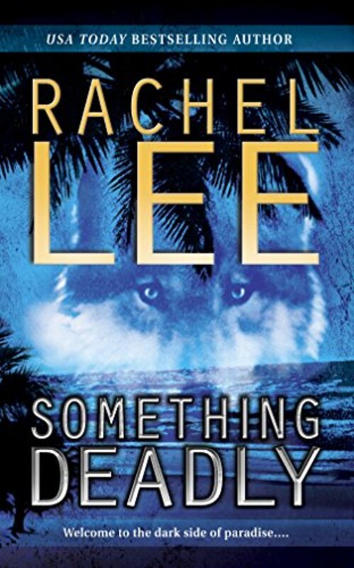 Book cover for "Something Deadly" by Rachel Lee