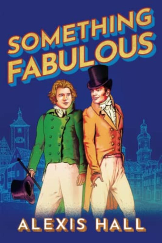 Book cover for "Something Fabulous" by Alexis Hall
