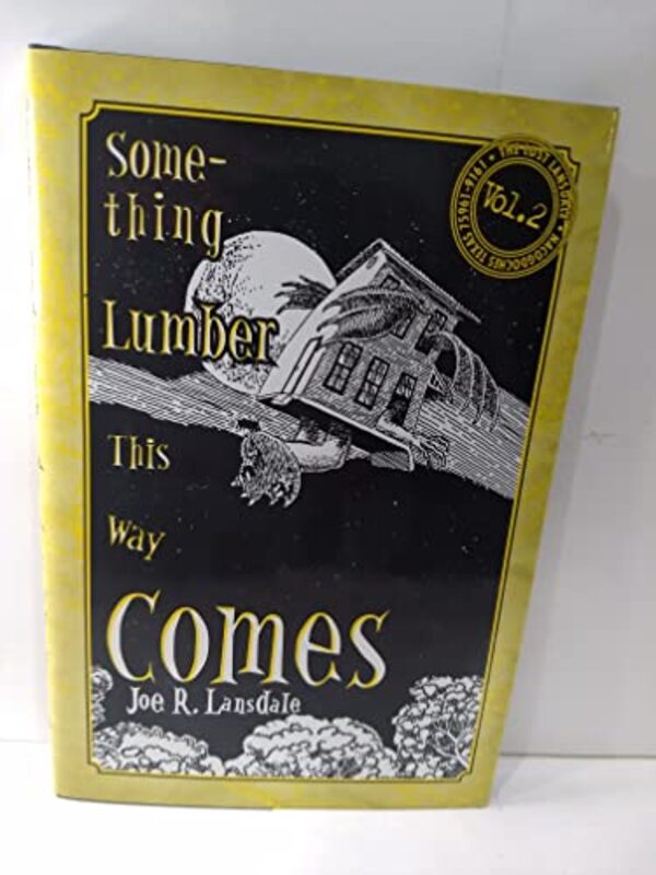 Book cover for "Something Lumber This Way Comes, Or, the House from Space" by Joe R Lansdale