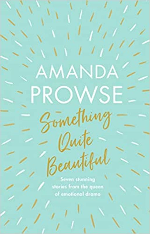 Book cover for "Something Quite Beautiful" by Amanda Prowse