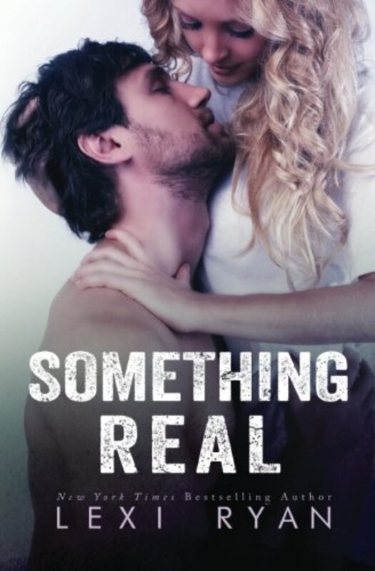 Book cover for "Something Real" by Lexi Ryan