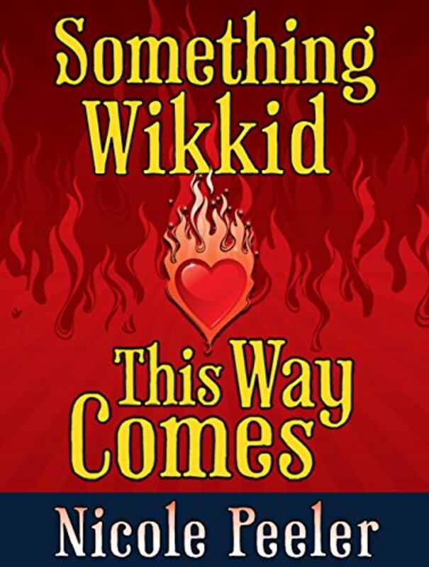 Book cover for "Something Wikkid This Way Comes" by Nicole Peeler
