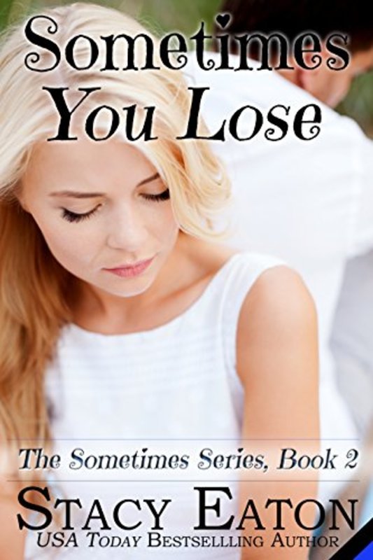 Book cover for "Sometimes You Lose" by Stacy Eaton