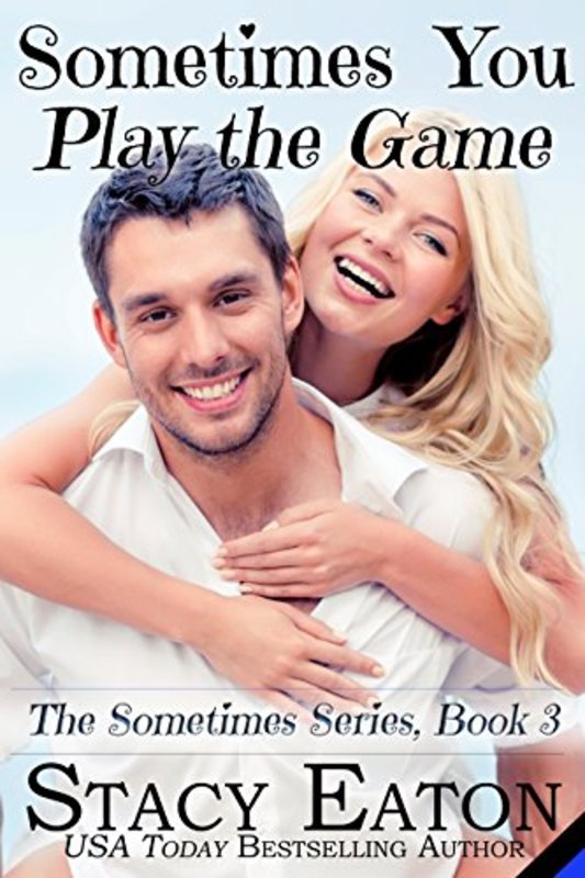 Book cover for "Sometimes You Play The Game" by Stacy Eaton