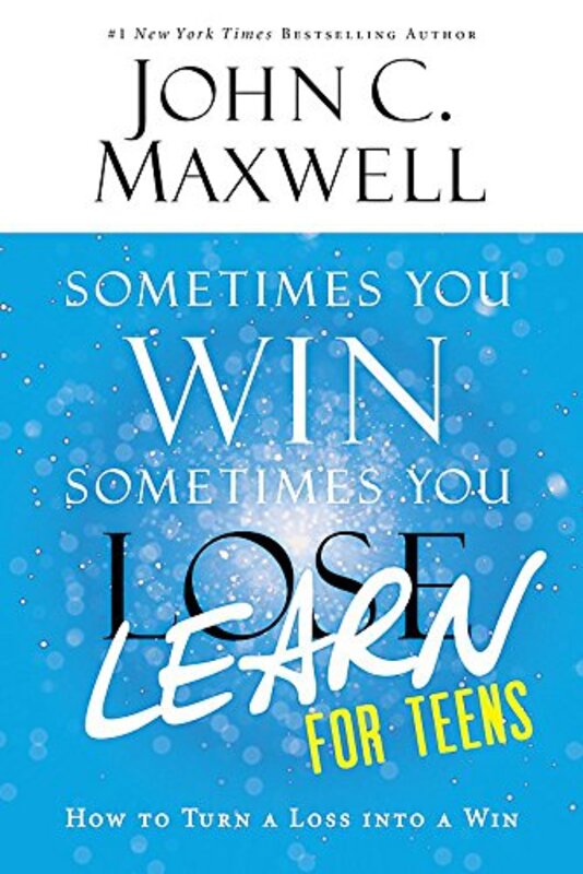 Book cover for "Sometimes You Win--Sometimes You Learn for Teens: How to Turn a Loss into a Win" by John C Maxwell