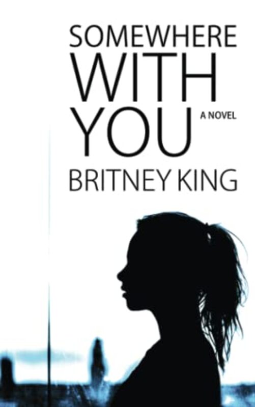Book cover for "Somewhere With You" by Britney King