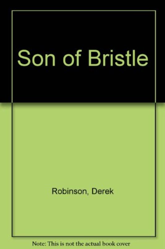 Book cover for "Son Of Bristle" by Derek Robinson
