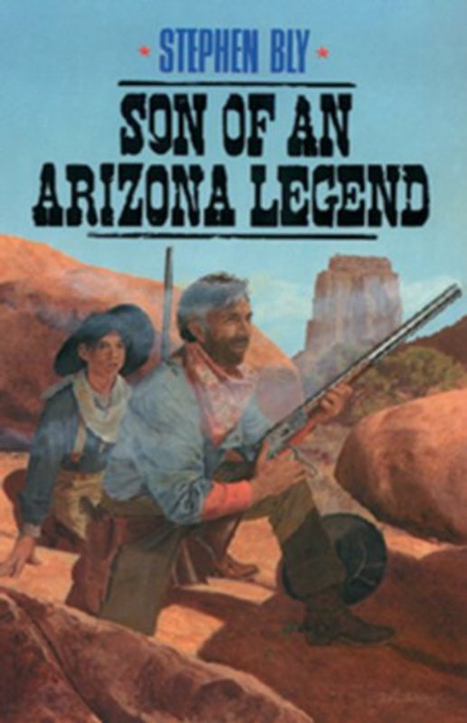 Book cover for "Son of an Arizona Legend" by Stephen Bly