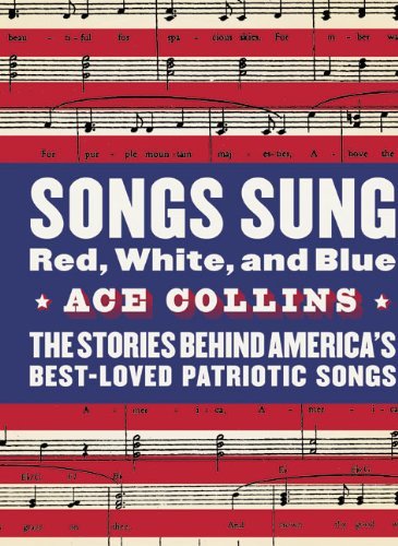 Book cover for "Songs Sung Red, White, and Blue: The Stories Behind America's Best-Loved Patriotic Songs" by Ace Collins