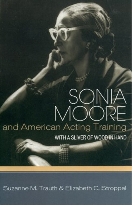 Book cover for "Sonia Moore and American Acting Training" by Suzanne M Trauth