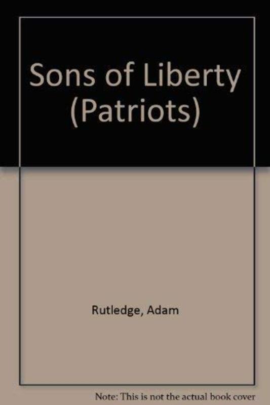 Book cover for "Sons of Liberty" by Adam Rutledge