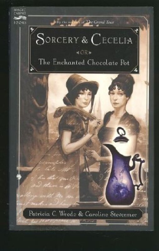 Book cover for "Sorcery and Cecelia, or The Enchanted Chocolate Pot" by Patricia C Wrede