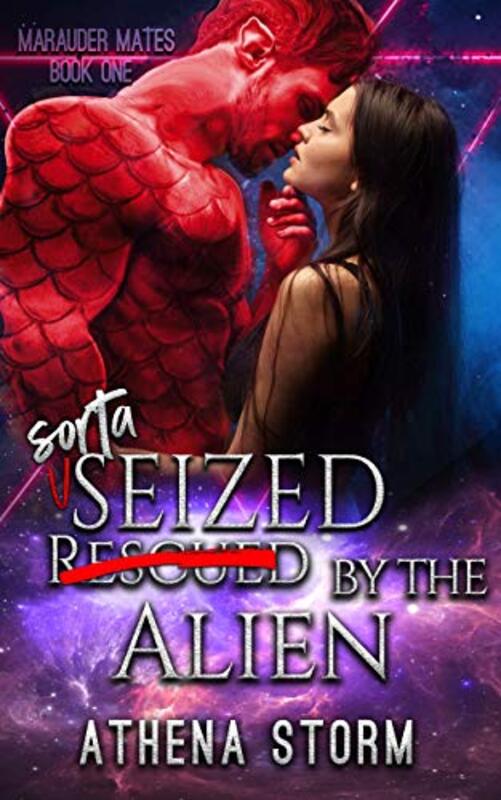 Book cover for "Sorta Seized By The Alien" by Athena Storm